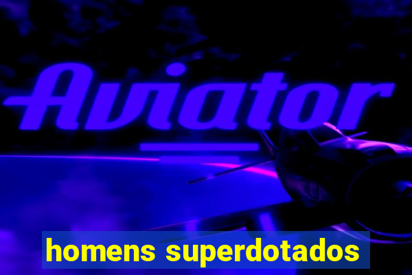 homens superdotados